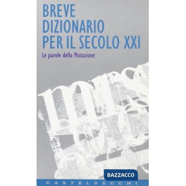 Breve dizionario per il secolo XXI. Le parole della mutazione