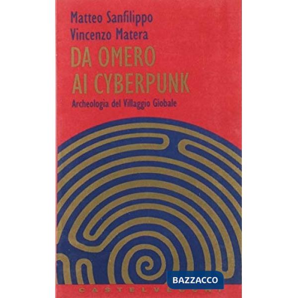 Da Omero ai cyberpunk. Archeologia del villaggio globale