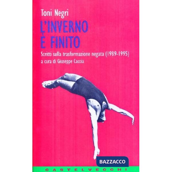 Inverno è finito. Scritti sulla trasformazione negata (1989-1995) (L')