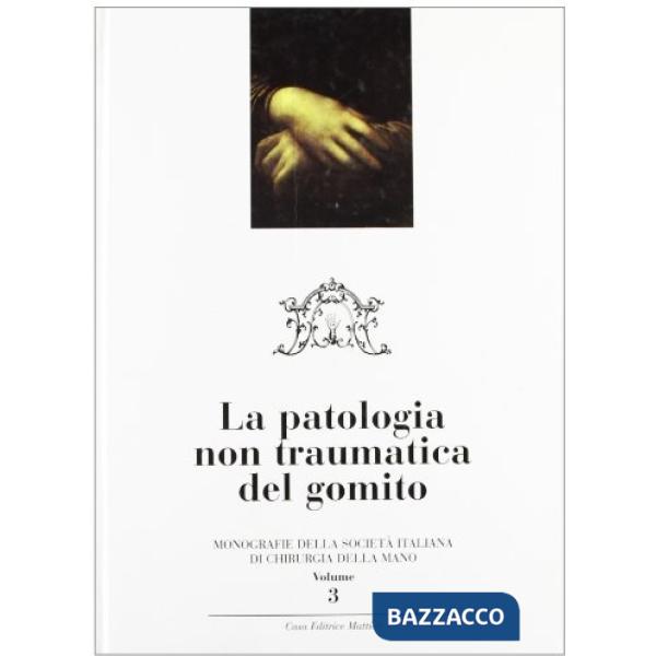 Chirurgia della mano e dell'arto superiore. Vol. 3: La patologia non traumatica del gomito