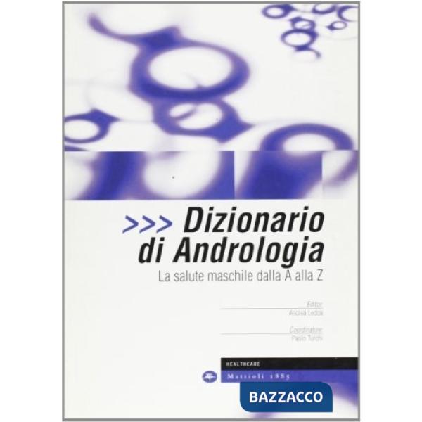 Dizionario di andrologia. La salute maschile dalla A alla Z