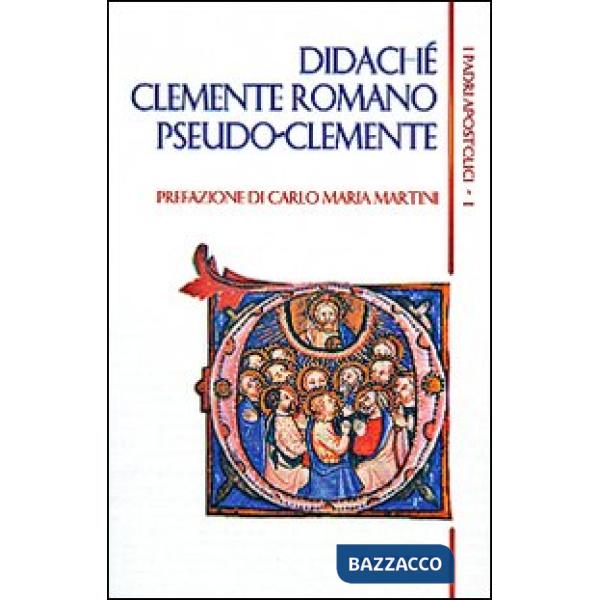Padri apostolici (I). Vol. 1: Didachè-Clemente Romano-Pseudo-Clemente