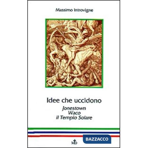 Idee che uccidono. Jonestown, Waco, il Tempio solare