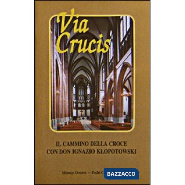 Via crucis. Il cammino della croce con don Ignazio Iltopolowski