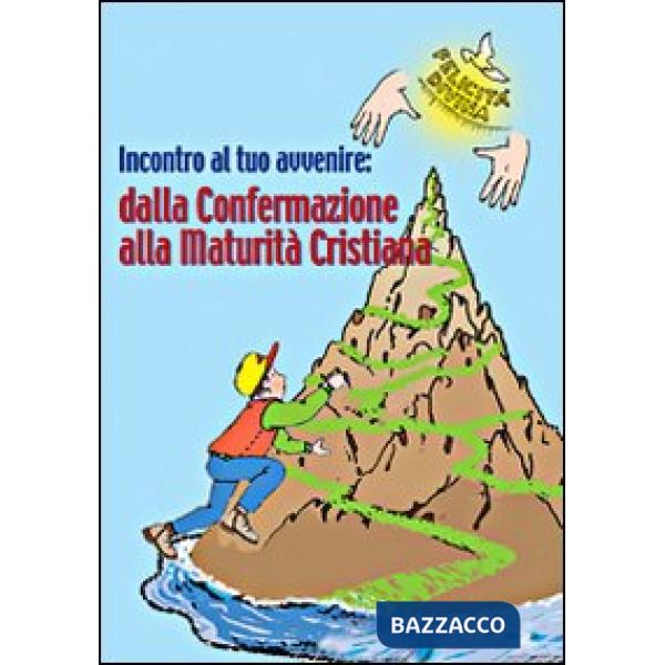 Incontro al tuo avvenire: dalla confermazione alla maturità cristiana