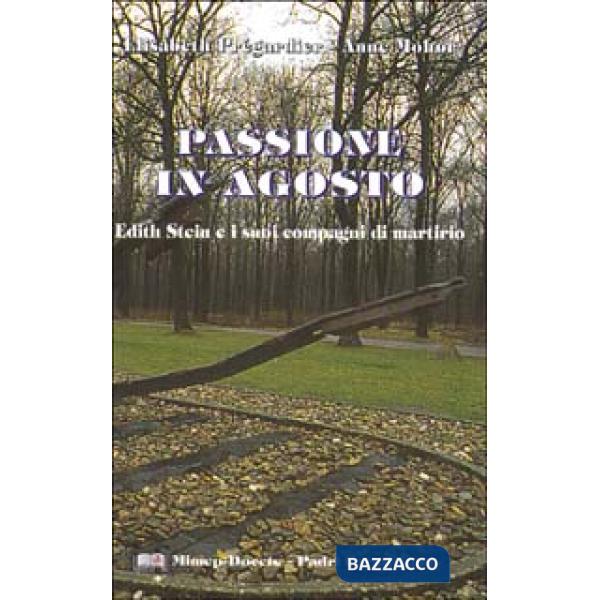 Passione in agosto. Edith Stein e i suoi compagni di martirio