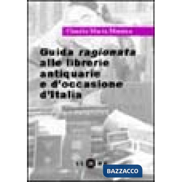 Guida ragionata alle librerie antiquarie e d'occasione d'Italia