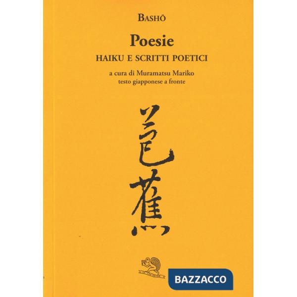Poesie. Haiku e scritti poetici. Testo giapponese a fronte