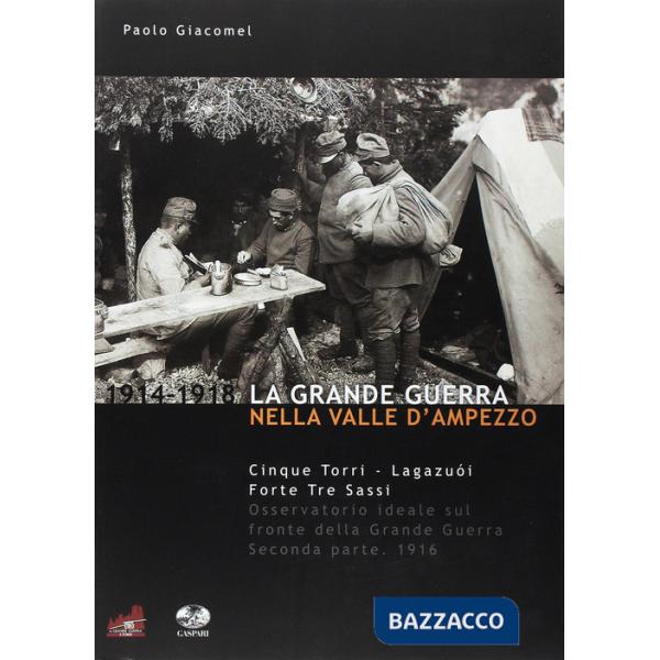 Grande guerra nella valle d'Ampezzo (La). Vol. 2: 1916. Cinque Torri, Lagazuoi, Forte Tre Sassi