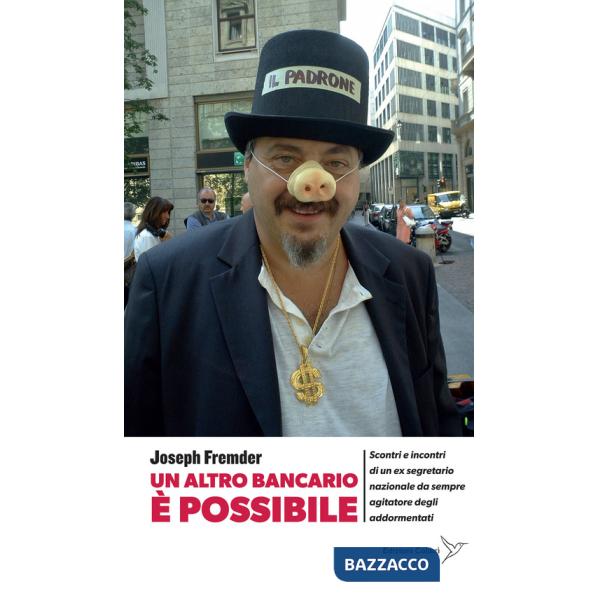 Altro bancario è possibile. Scontri e incontri di un ex segretario nazionale da sempre agitatore degli addormentati (Un)