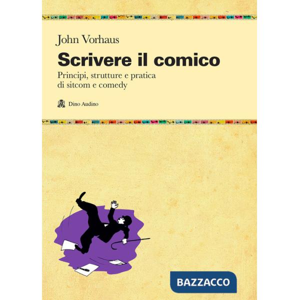 Scrivere il comico. Principi, strutture e pratica di sit-com e comedy