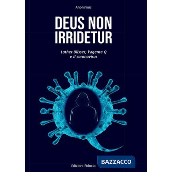 Deus non irridetur. Luther Blisset, l'agente Q e il coronavirus