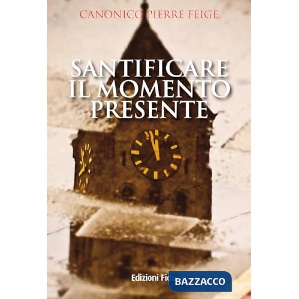Santificare il momento presente