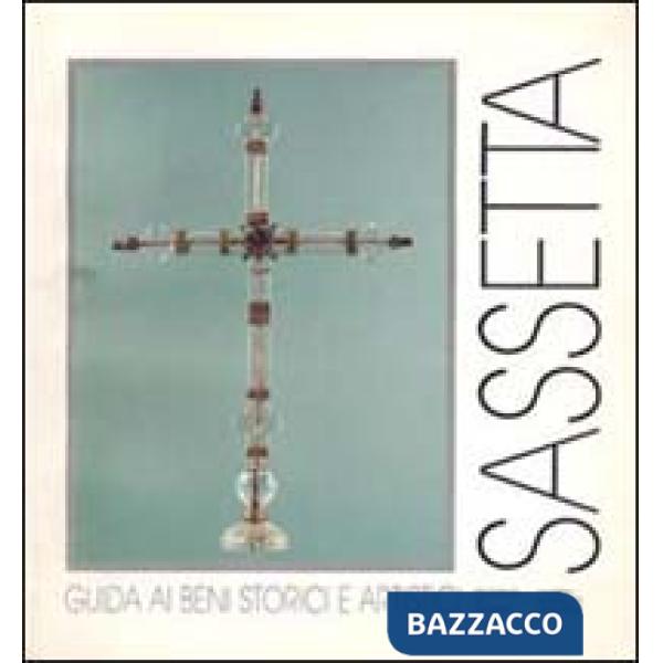 Sassetta. Guida ai beni storici e artistici. Ediz. illustrata