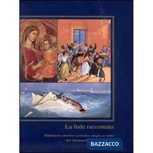 Fede raccontata. Itinerario storico-artistico degli ex-voto del Santuario di Mon