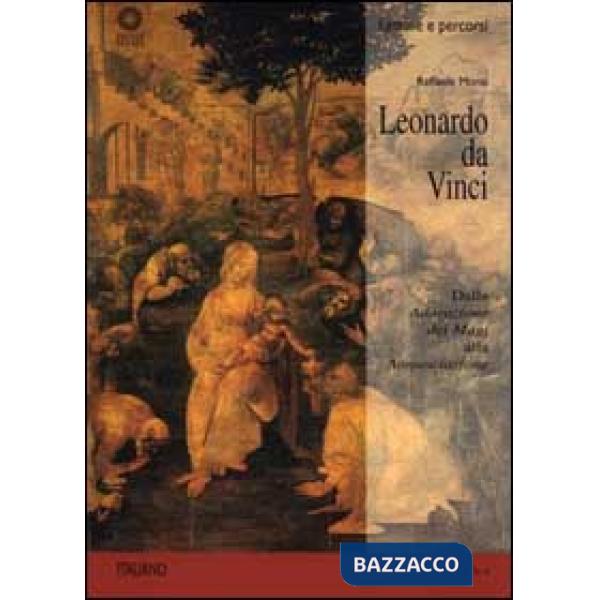 Leonardo da Vinci. Dall'Adorazione dei Magi all'Annunciazione. Ediz. illustrata