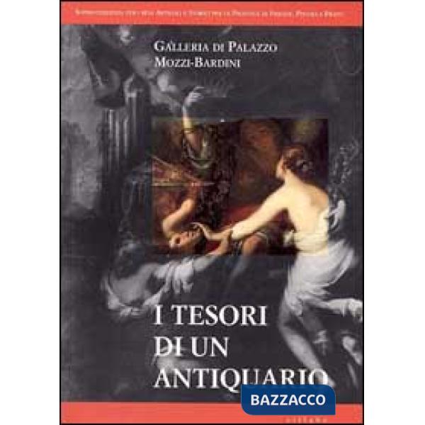 Tesori di un antiquario. Galleria di palazzo Mozzi-Bardini (I)