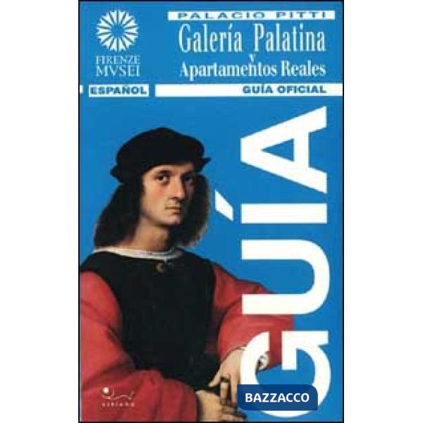Galleria palatina e appartamenti reali palazzo Pitti. Ediz. spagnola