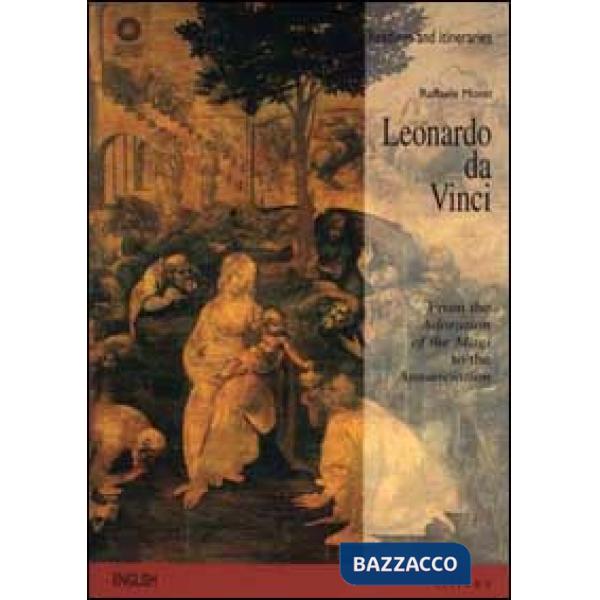 Leonardo da Vinci. From the Adoration of the Magi to the Annunciation. Ediz. ill
