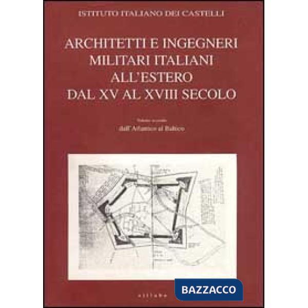 Architetti e ingegneri militari italiani all'estero. Ediz. illustrata. Vol. 2: Dall'atlantico al Baltico