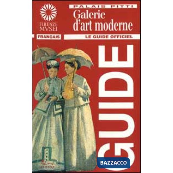 Palais Pitti. Galerie d'art moderne. Ediz. illustrata