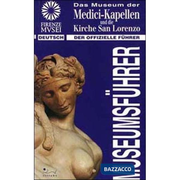 Museum der Medici Kapellen und die Kirche San Lorenzo (Das)