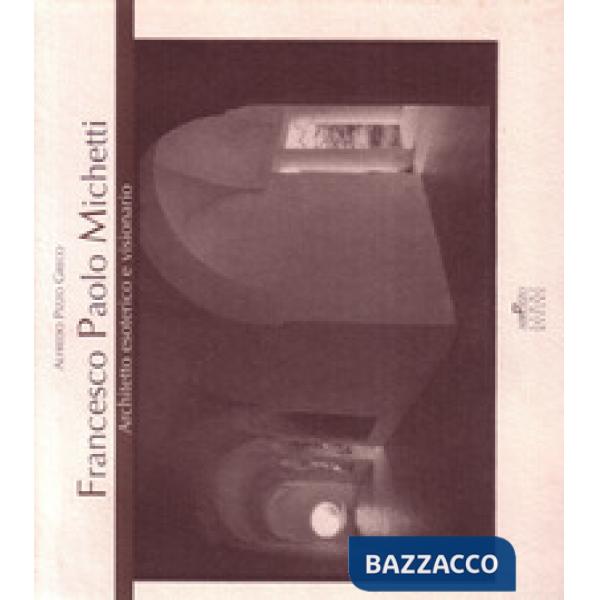 Francesco Paolo Michetti. Architetto esoterico e visionario. Testo inglese a fronte