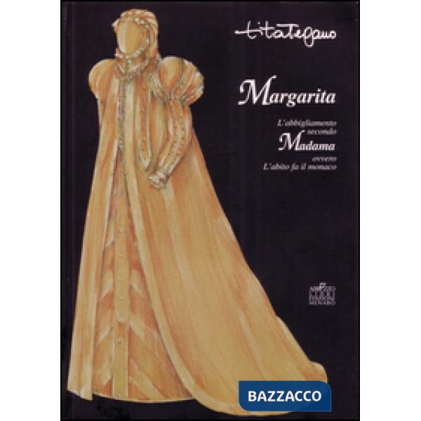 Margarita. L'abbigliamento secondo Madama ovvero l'abito fa il monaco