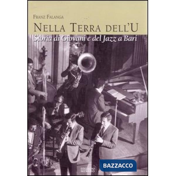 Terra dell'u. Storia di giovani e del jazz a Bari (La)