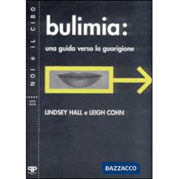 Bulimia. Una guida verso la guarigione