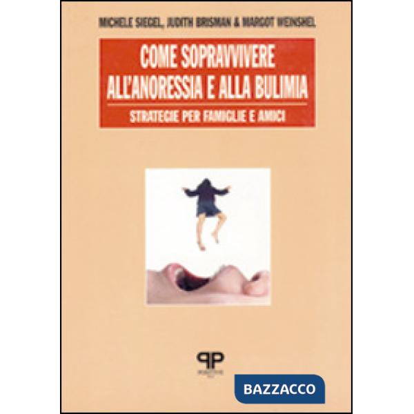 Come sopravvivere all'anoressia e alla bulimia: strategie per famiglie e amici