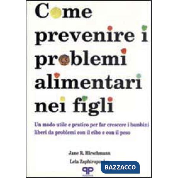 Come prevenire i problemi alimentari nei figli: un modo utile e pratico per far 