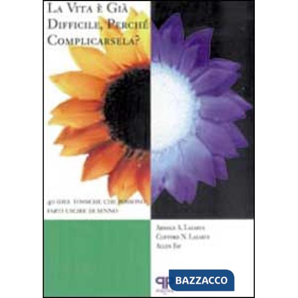 Vita è già difficile, perché complicarsela? 40 idee tossiche che possono farti u
