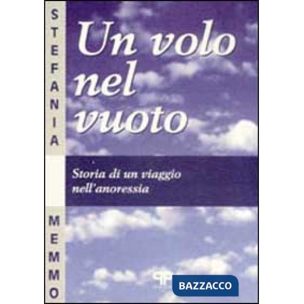 Volo nel vuoto: storia di un viaggio nell'anoressia (Un)