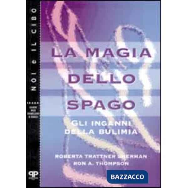 Magia dello spago. Gli inganni della bulimia (La)