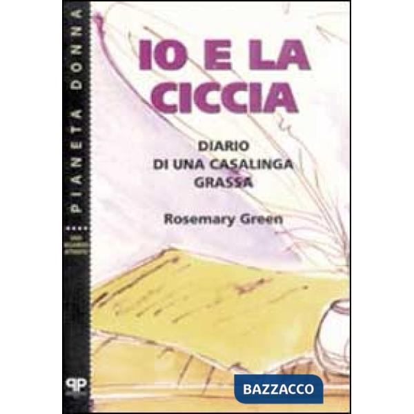 Io e la ciccia: diario di una casalinga grassa