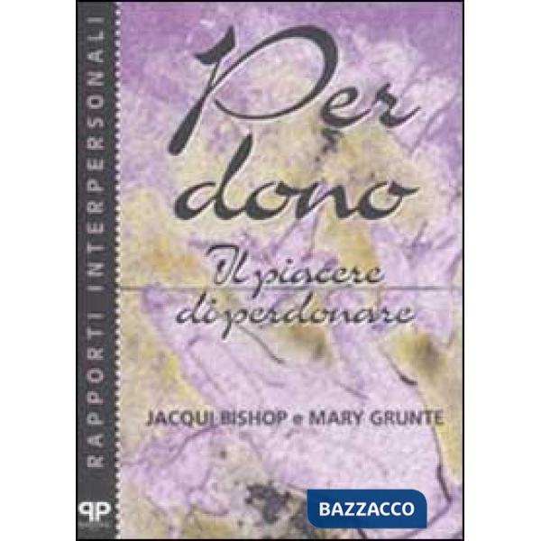 Perdono. Il piacere di perdonare