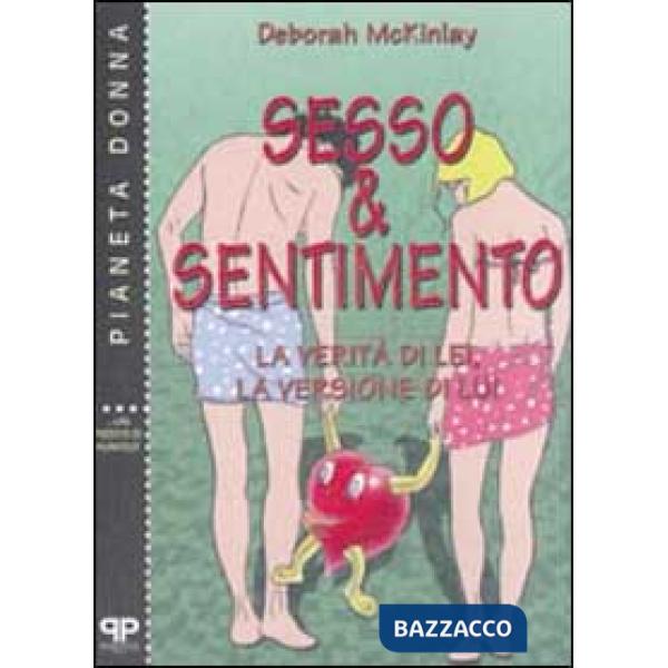 Sesso & sentimento. La verità di lei, la versione di lui
