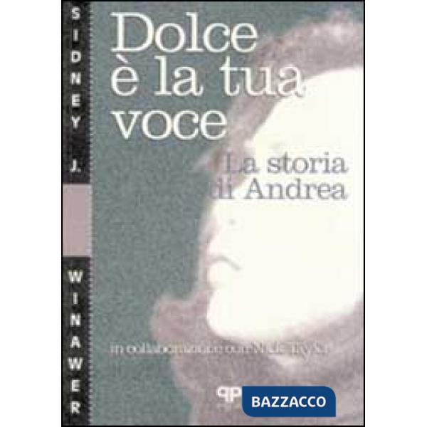 Dolce è la tua voce. La storia di Andrea