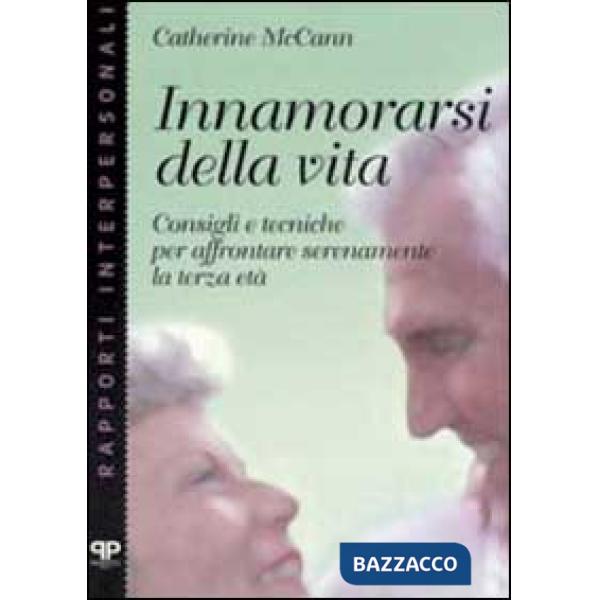 Innamorarsi della vita. Consigli e tecniche per affrontare serenamente la terza 