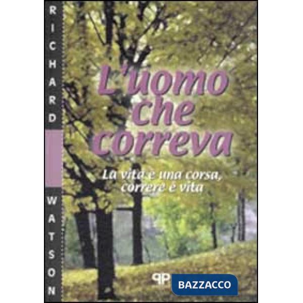 Uomo che correva. La vita è una corsa, correre è vita (L')