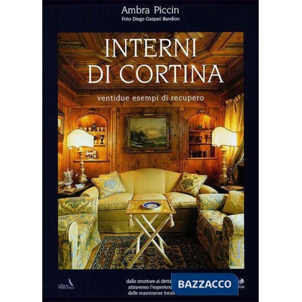 Interni di Cortina. Ventidue esempi di recupero. Ediz. illustrata