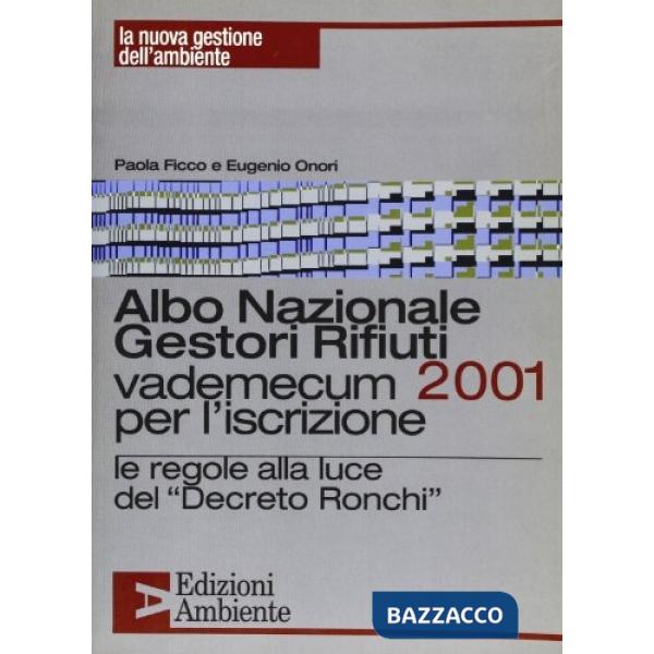 Albo nazionale gestori rifiuti 2001. Vademecum per l'iscrizione. Le regole alla luce del decreto Ronchi