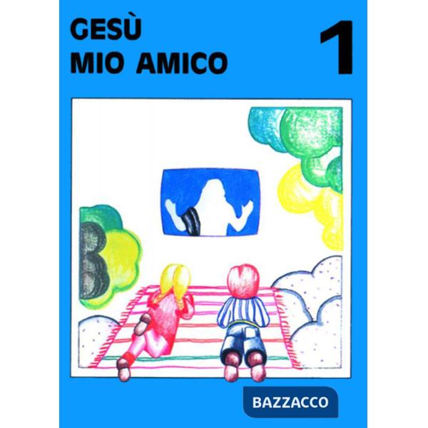 Gesù mio amico. Vol. 1