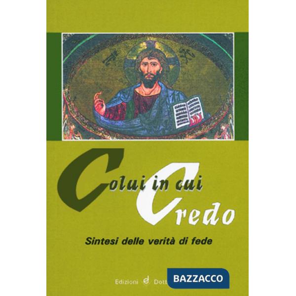 Colui in cui credo. Sintesi delle verità di fede