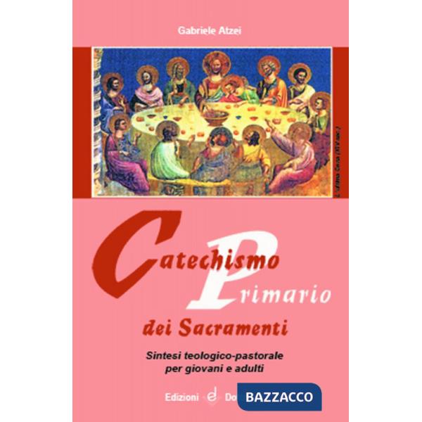 Catechismo primario dei sacramenti. Sintesi teologico-pastorale per giovani e ad