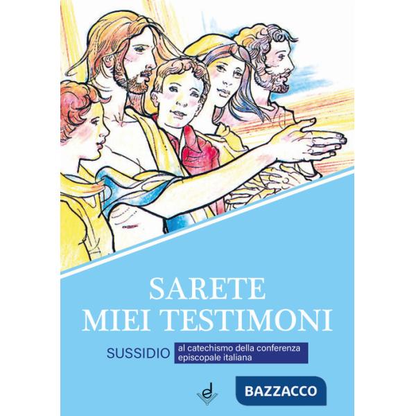 Sarete miei testimoni. Sussidio al catechismo della Conferenza episcopale italiana