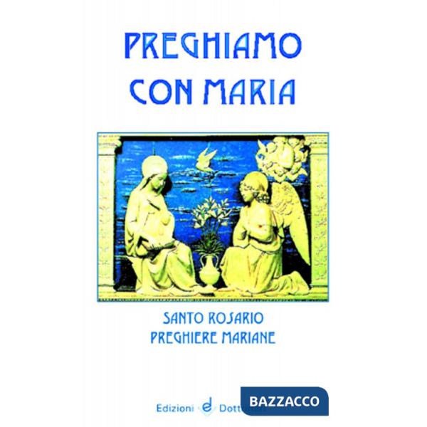 Preghiamo con Maria. Santo rosario. Preghiere mariane