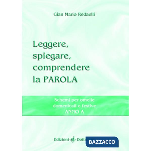 Leggere, spiegare, comprendere la parola. Schemi per omelie domenicali e festive