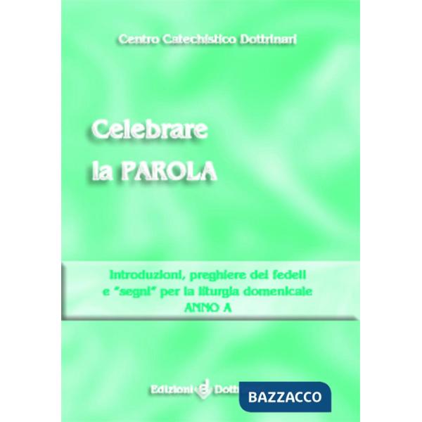 Celebrare la parola. Introduzioni, preghiere dei fedeli, segni per la liturgia d